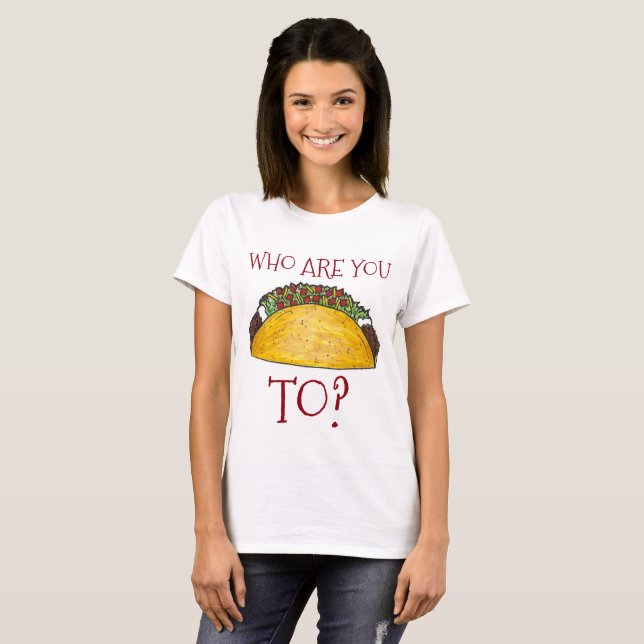 T-shirt À Qui Êtes-Vous Taco (En Parlant) ? Drôle Tacos Te (Devant entier)