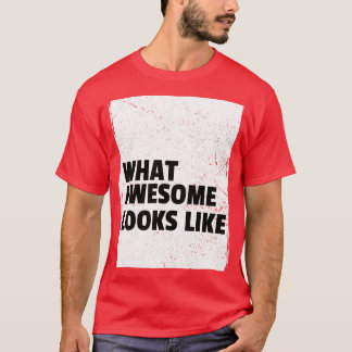 T-shirt À quoi ressemble ce qui est génial