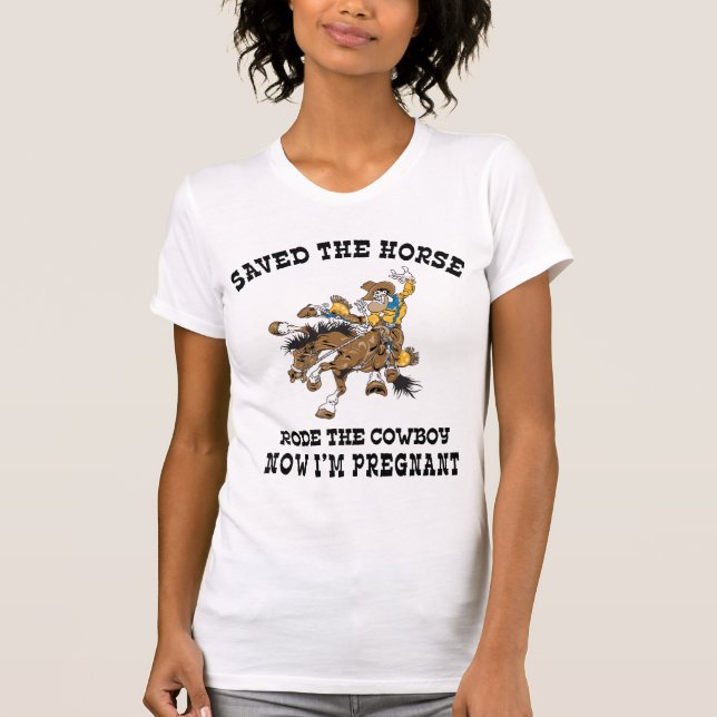 T-shirt A sauvé le cheval est monté le cowboy enceinte (Devant)