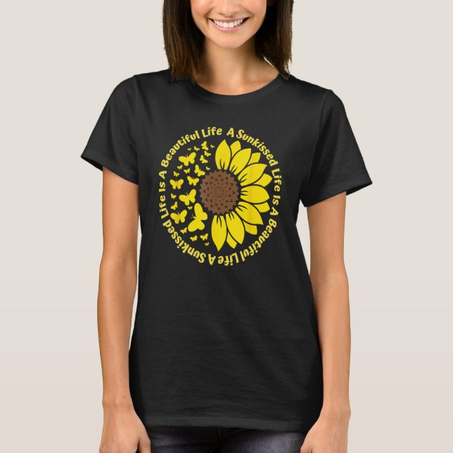 T-shirt A Sunkissed LIfe Is A Beautiful Life Sunflower But (Devant)