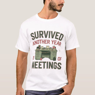 T-shirt A survécu à une autre année de réunions drôle de b