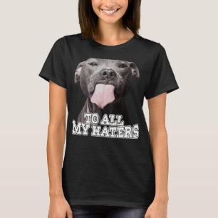 T-shirt À tous mes haïrs Pitbull Chien drôle