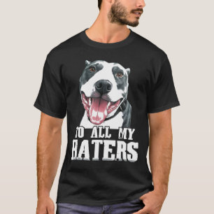 T-shirt À tous mes haïrs Pitbull Chien Tongue Amusant