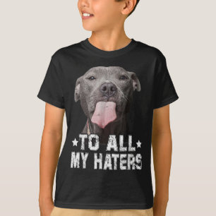 T-shirt À tous mes haïteurs Drôle Pitbull Cadeaux Amoureux