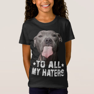 T-Shirt À tous mes haïteurs Drôle Pitbull Cadeaux Amoureux
