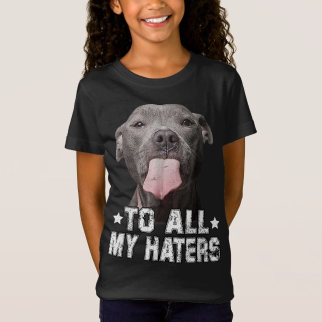 T-Shirt À tous mes haïteurs Drôle Pitbull Cadeaux Amoureux (Devant)