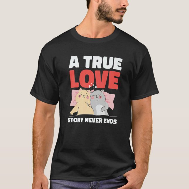 T-shirt A True Love Story Never Ends with Cats for Valenti (Devant)