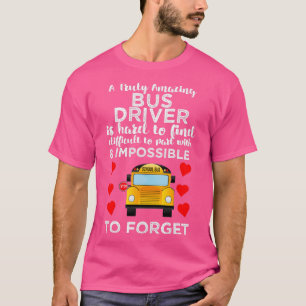 T-shirt A Truly Amazing Bus Driver Is Hard To Find Difficu