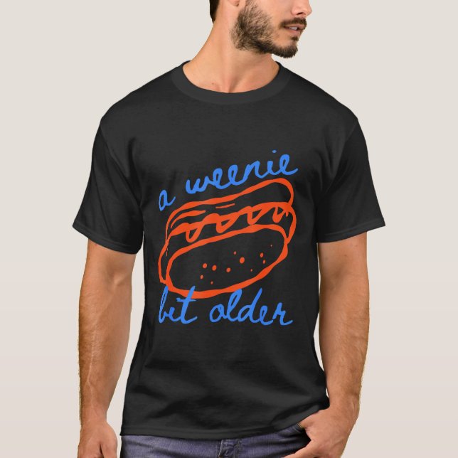T-shirt A Weenie Bit Older Funny Hotdog Pun Birthday Desig (Devant)