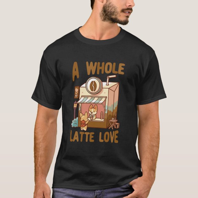 T-shirt A Whole Latte Love Coffee Kawaii Cute Funny (Devant)