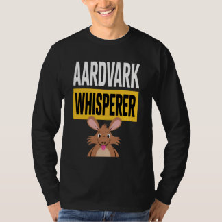 T-shirt Aardvark Whisperer for Animal Lovers in a Humorous