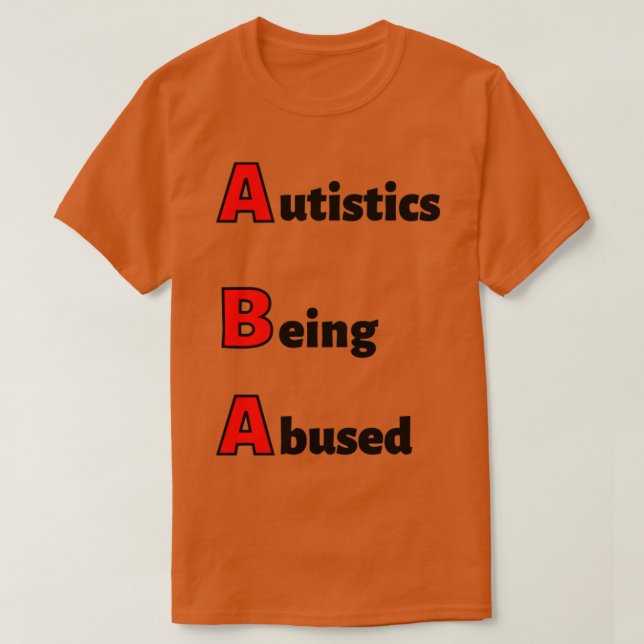 T-shirt ABA Autistics Being Abused (Design devant)