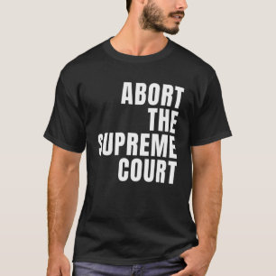 T-shirt Abandonner La Cour Suprême SCOTUS Pro Choice Roe V