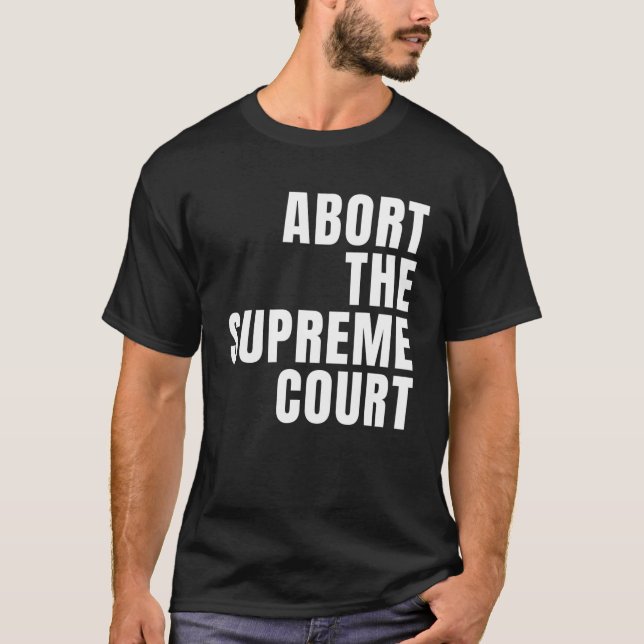 T-shirt Abandonner La Cour Suprême SCOTUS Pro Choice Roe V (Devant)