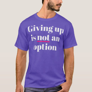 T-shirt Abandonner N'Est Pas Une Option