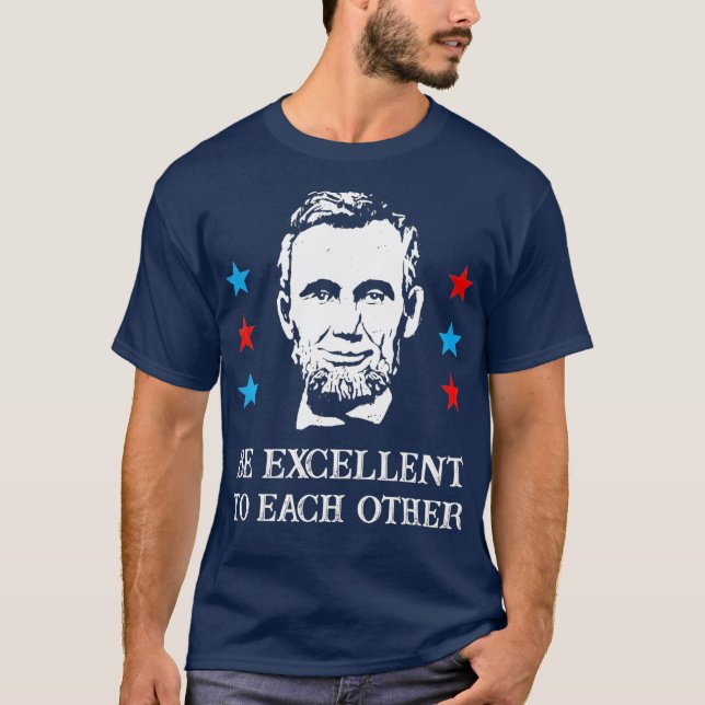T-shirt Abe Lincoln Soyez Excellent L'Un De L'Autre T-Shir (Devant)
