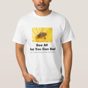 T-shirt Abeille toute que vous pouvez abeille !