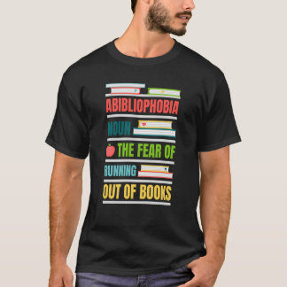 T-shirt Abibliophobia Nom La Peur De Manquer De Livre
