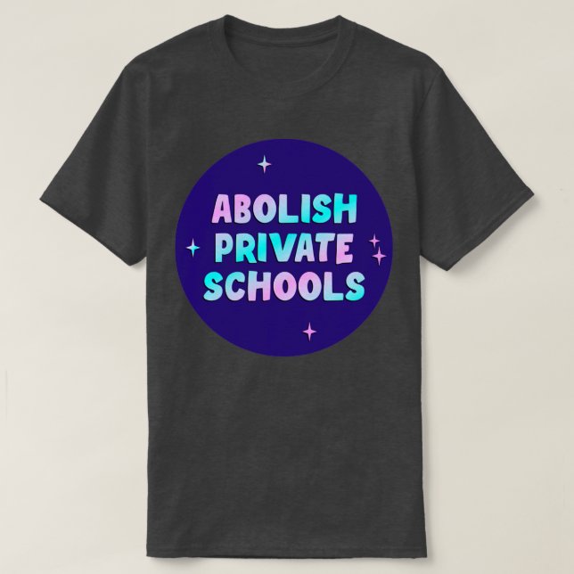 T-shirt Abolir les écoles privées (Design devant)