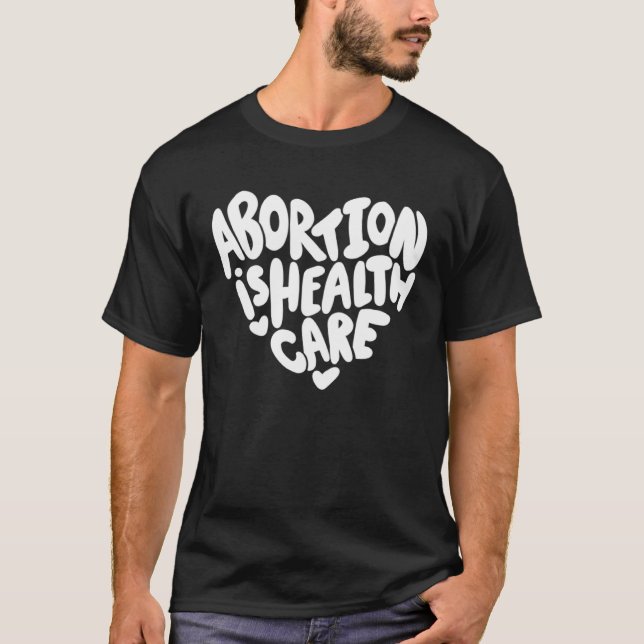 T-shirt Abortion is Healthcare (Devant)