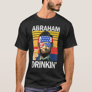 T-shirt Abraham Boire 4 juillet Boire Party Abe Lin