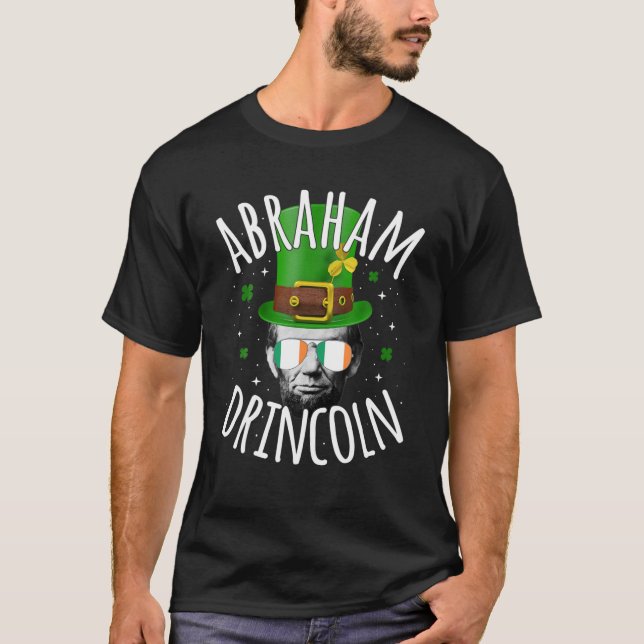 T-shirt Abraham Drincoln Lincoln Irish St. Patricks Day Dr (Devant)