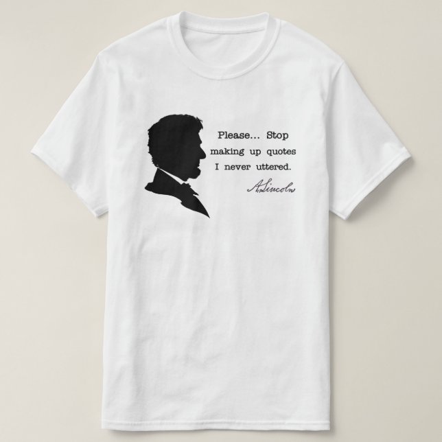 T-shirt Abraham Lincoln, Arrêtez de faire des citations (Design devant)