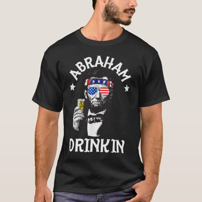 T-shirt Abraham Lincoln Drinkin 4th of July (Devant)