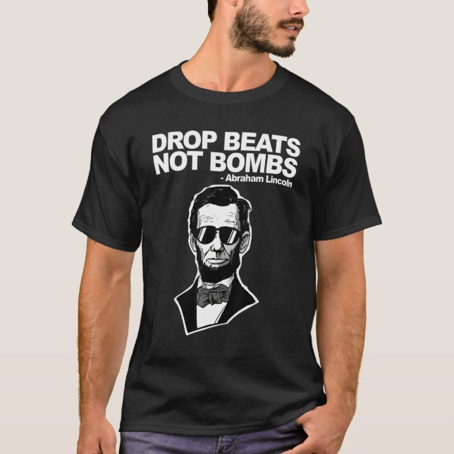 T-shirt Abraham Lincoln Drop Beats Pas Bombes (Devant)