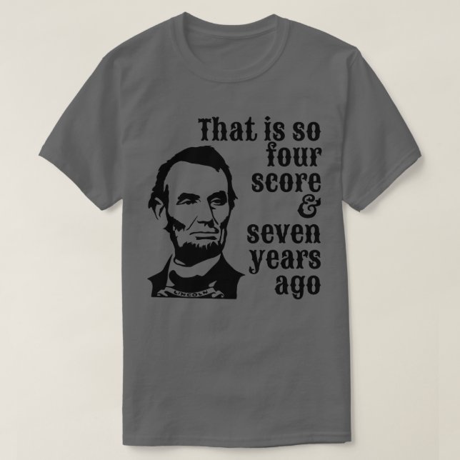T-shirt Abraham Lincoln Qui a tellement quatre points sept (Design devant)