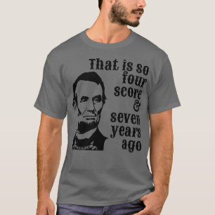 T-shirt Abraham Lincoln Qui a tellement quatre points sept
