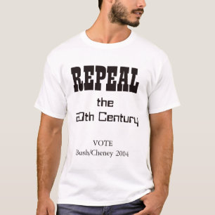 T-shirt Abrogez le 20ème siècle : Votez Bush/Cheney
