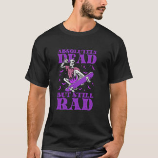 T-shirt Absolument Mort Mais Toujours Rad Skater Éffrayant
