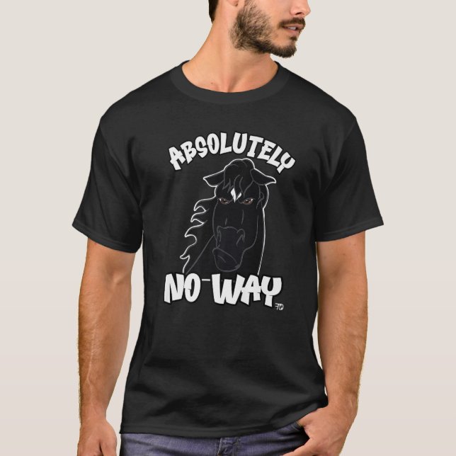 T-shirt Absolutely no way black grumpy horse funny rider P (Devant)
