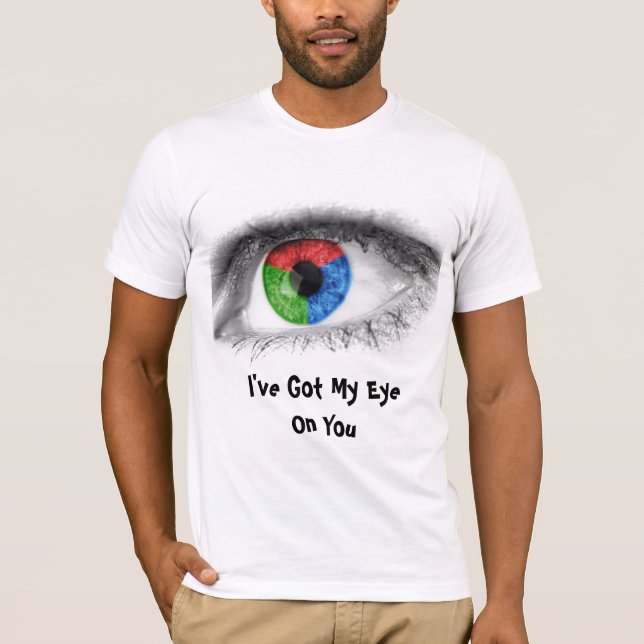 T-shirt Abstrait Oeil - J'ai mon oeil sur vous, (Devant)