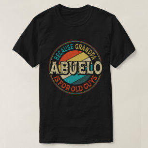 T-shirt Abuelo Parce que grand-père est pour Old Guys Fête