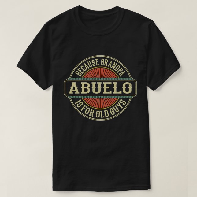 T-shirt Abuelo Parce que grand-père est pour Old Guys Fête (Design devant)