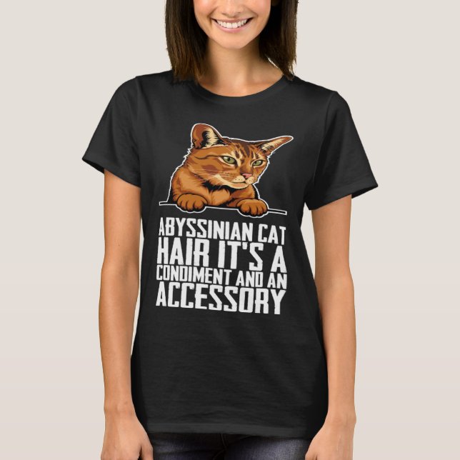 T-shirt Abyssinian cat hair its a condiment and an aessory (Devant)