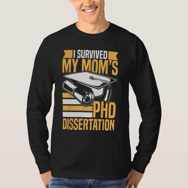 T-shirt Academic PhD Candidate I Survived my Mom s PhD Dis (Devant)