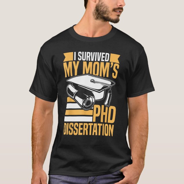 T-shirt Academic PhD Candidate I Survived my Mom s PhD Dis (Devant)