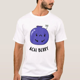 T-shirt Acai Berry Funny Fruit Pun