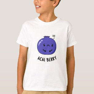 T-shirt Acai Berry Funny Fruit Pun