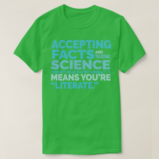 T-shirt Accepter les faits Faire confiance à la science Li (Design devant)