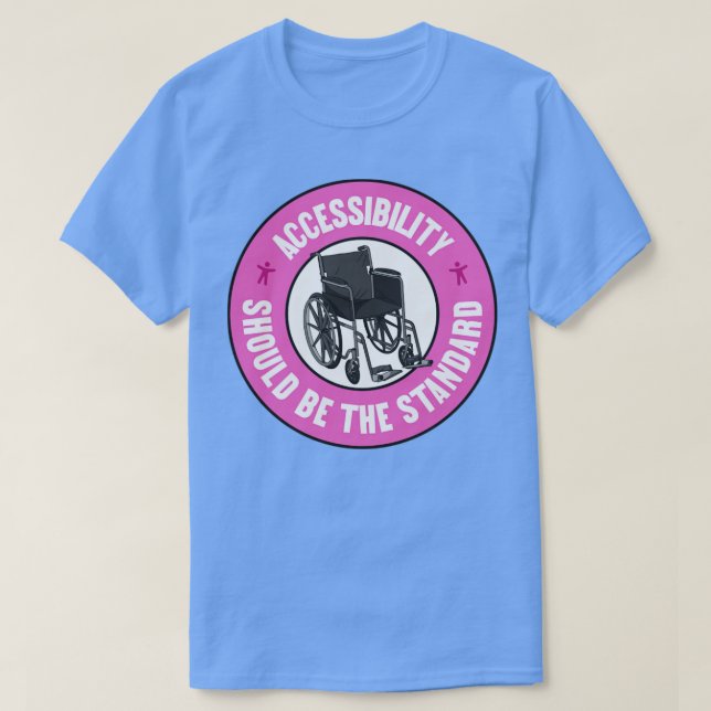 T-shirt Accessibility Should Be The Standard Keep Things A (Design devant)