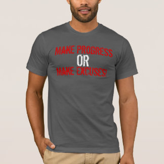 T-shirt Accomplissez le progrès ou faites les excuses