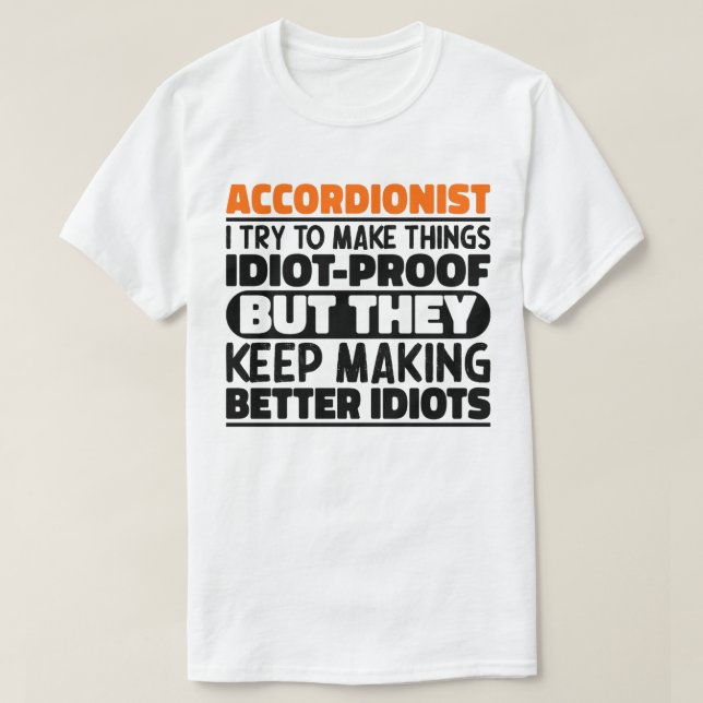 T-shirt Accordioniste J'Essaie De Faire Des Choses Idiot P (Design devant)