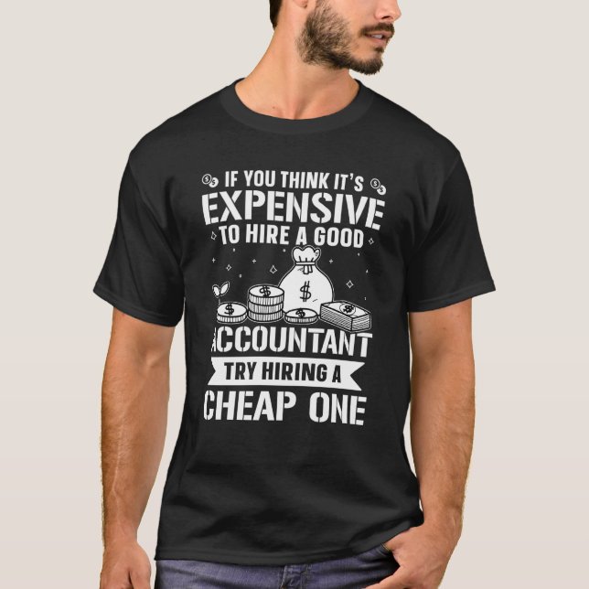 T-shirt Accountant Try Hiring A Cheap One (Devant)