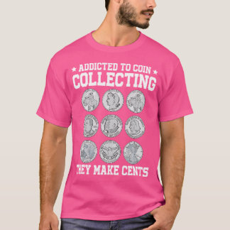 T-shirt Accro à la collecte de pièces de monnaie ça rappor