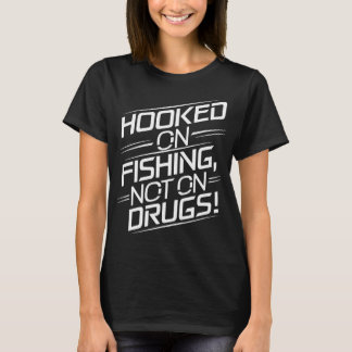 T-shirt Accro à la pêche, pas aux drogues !