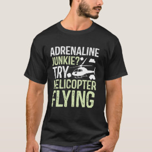 T-shirt Accro à l'Adrénaline Essayez le Vol en Hélicoptère